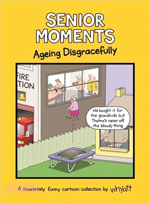 Senior Moments：Ageing Disgracefully