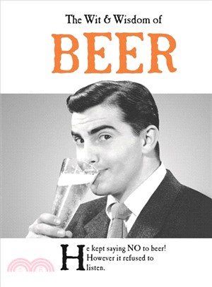 The Wit & Wisdom of Beer