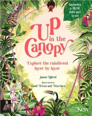 Up in the Canopy：Explore the Rainforest, Layer by Layer