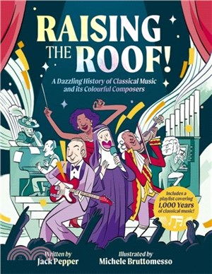Raising the Roof：A Dazzling History of Classical Music and its Colourful Characters