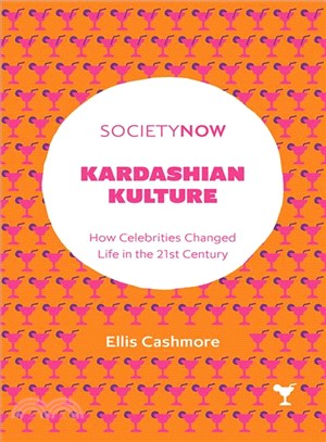 Kardashian Kulture ― How Celebrities Changed Life in the 21st Century