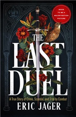 The Last Duel：A True Story of Trial by Combat in Medieval France