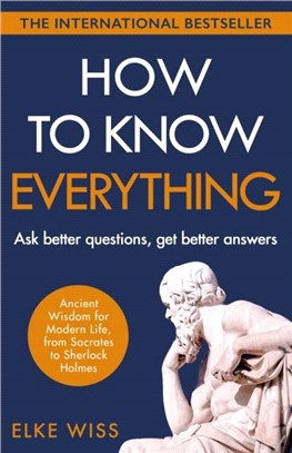 How to Know Everything：Ask better questions, get better answers