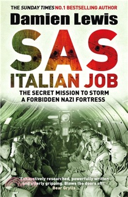 SAS Italian Job：The Secret Mission to Storm a Forbidden Nazi Fortress