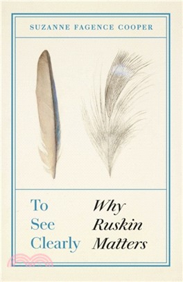 To See Clearly：Why Ruskin Matters