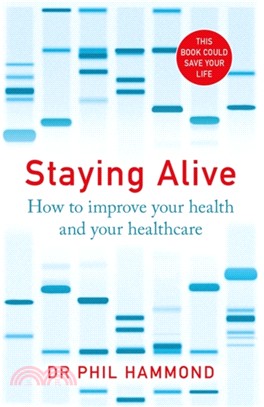 Staying Alive：How to Improve Your Health and Your Healthcare