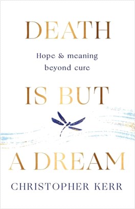 Death is But a Dream：Hope and meaning at life's end