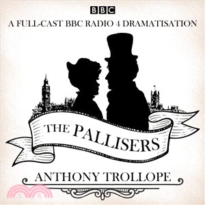 The Pallisers ― 12 BBC Radio 4 Full-cast Dramatisations