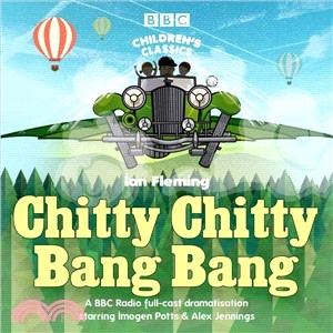 Chitty Chitty Bang Bang ― A BBC Radio Full-cast Dramatisation