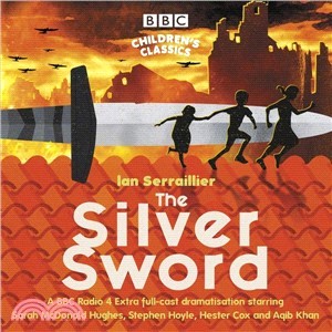 The Silver Sword ― A BBC Radio Full-cast Dramatisation