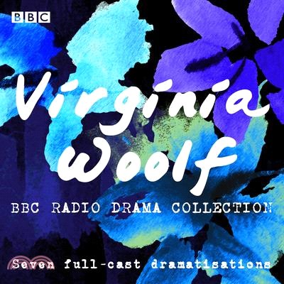 The Virginia Woolf BBC Radio Drama Collection ― Seven Full-cast Dramatisations