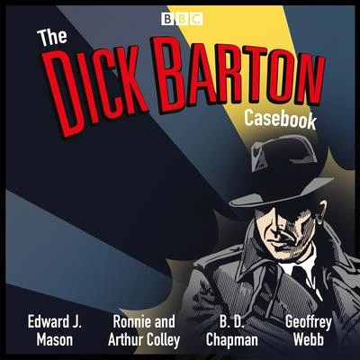 The Dick Barton Casebook ― A BBC Radio Collection
