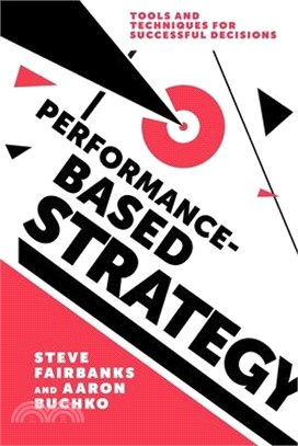Performance-based Strategy ― Tools and Techniques for Successful Decisions