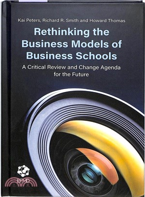 Rethinking the Business Models of Business Schools ― A Critical Review and Change Agenda for the Future
