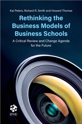 Rethinking the Business Models of Business Schools：A Critical Review and Change Agenda for the Future