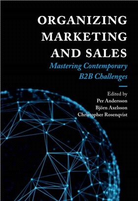 Organizing Marketing and Sales：Mastering Contemporary B2B Challenges