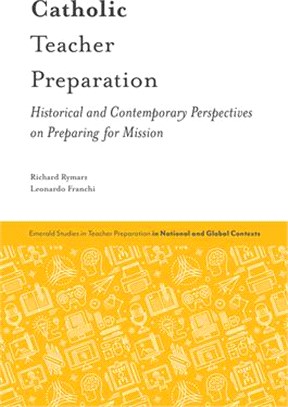 Catholic Teacher Preparation ― Historical and Contemporary Perspectives on Preparing for Mission