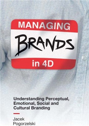 Managing Brands in 4D：Understanding Perceptual, Emotional, Social and Cultural Branding