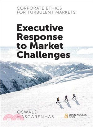 Corporate Ethics for Turbulent Markets ― Executive Response to Market Challenges