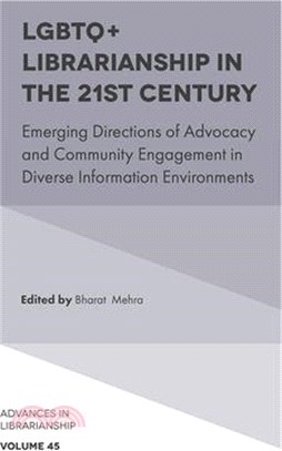 Lgbtq+ Librarianship in the 21st Century ― Emerging Directions of Advocacy and Community Engagement in Diverse Information Environments