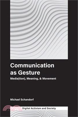 Communication As Gesture ― Media-tion, Meaning, & Movement