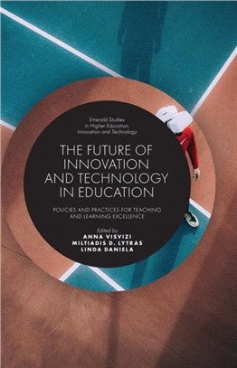 The Future of Innovation and Technology in Education：Policies and Practices for Teaching and Learning Excellence