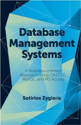 Database Management Systems：A Business-Oriented Approach Using ORACLE, MySQL and MS Access