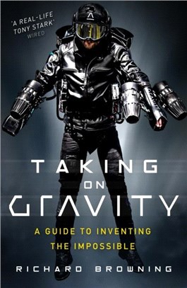 Taking on Gravity：A Guide to Inventing the Impossible from the Man Who Learned to Fly