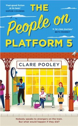 The People on Platform 5：A feel-good and uplifting read with unforgettable characters from the author of The Authenticity Project