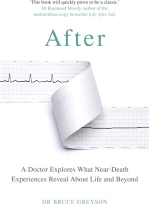 After：A Doctor Explores What Near-Death Experiences Reveal About Life and Beyond