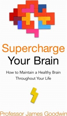 Supercharge Your Brain：How to Maintain a Healthy Brain Throughout Your Life