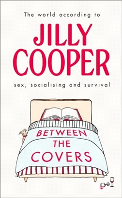 Between the Covers：Jilly Cooper on sex, socialising and survival