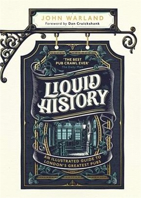 Liquid History: An Illustrated Guide to London's Greatest Pubs