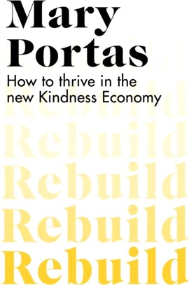 Rebuild：How to thrive in the new Kindness Economy