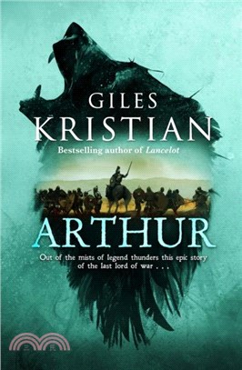 Arthur：Out of the mists of myth and legend thunders the ultimate Arthurian tale from the Sunday Times bestselling author of Lancelot