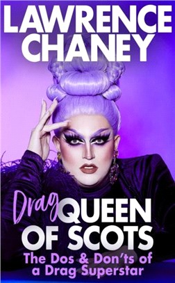 (Drag) Queen of Scots：The dos & don'ts of a drag superstar