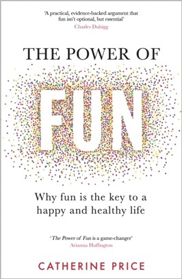 The Power of Fun：Why fun is the key to a happy and healthy life