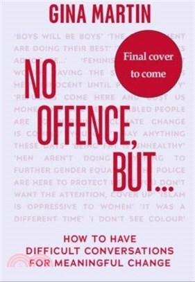 No Offence, But...：How to have difficult conversations for meaningful change