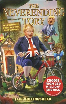 Boris Johnson: The Neverending Tory：The Adventure Where You Take Back Control