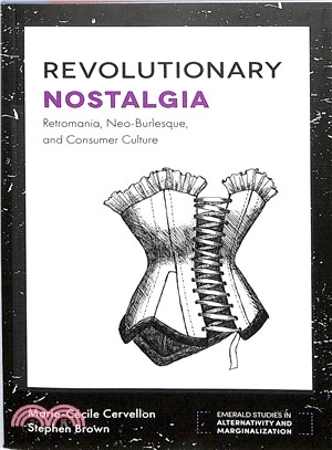 Revolutionary Nostalgia ― Retromania, Neo-burlesque, and Consumer Culture