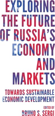 Exploring the Future of Russia's Economy and Markets：Towards Sustainable Economic Development