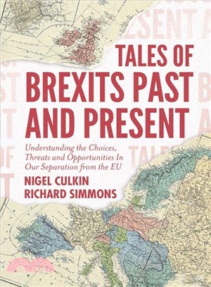 Tales of Brexits Past and Present ― Understanding the Choices, Threats and Opportunities in Our Separation from the Eu