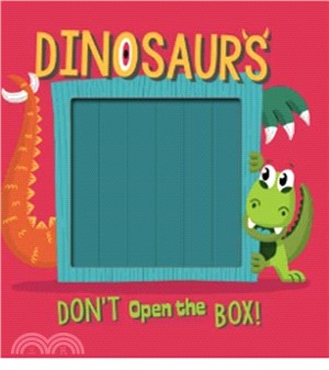Don't Open the Box! Dinosaurs