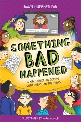 Something Bad Happened ― A Kid's Guide to Coping With Events in the News