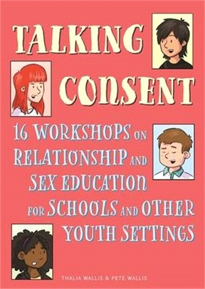 Talking Consent ― 16 Workshops on Relationship and Sex Education for Schools and Other Youth Settings