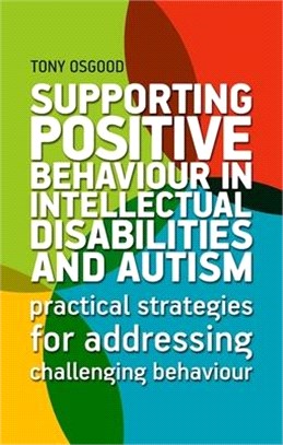 Supporting Positive Behaviour in Intellectual Disabilities and Autism ― Practical Strategies for Addressing Challenging Behaviour