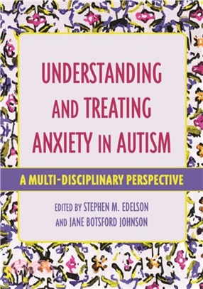 Understanding and Treating Anxiety in Autism：A Multi-Disciplinary Approach