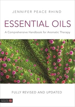 Essential Oils ― A Comprehensive Handbook for Aromatic Therapy