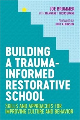 Building a Trauma-informed Restorative School ― Skills and Approaches for Improving Culture and Behavior