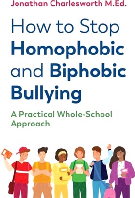 How to Stop Homophobic and Biphobic Bullying：A Practical Whole-School Approach